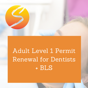 Adult Level 1 Permit Renewal for Dentists + BLS