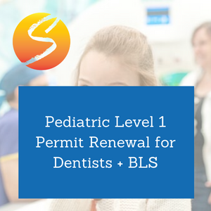 Pediatric Level 1 Permit Renewal for Dentists + BLS
