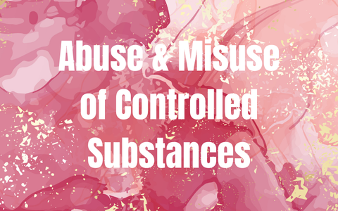NEW* Abuse & Misuse of Controlled Substances