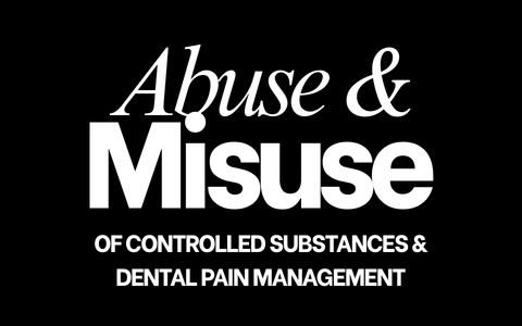 Abuse & Misuse of Controlled Substances & Principles of Dental Pain Management (Webcast)
